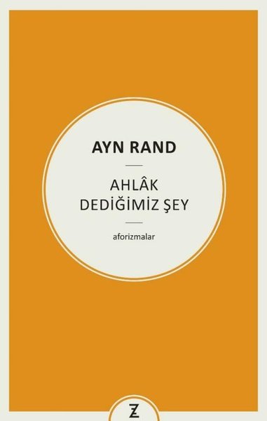 Ayn Rand: Ahlak Dediğimiz Şey