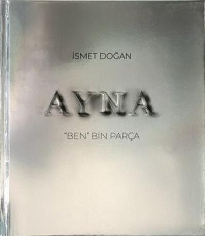 Ayna - Ben Bin Parça (Ciltli) İsmet Doğan