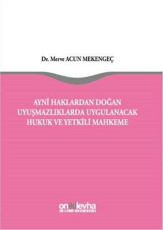 Ayni Haklardan Doğan Uyuşmazlıklarda Uygulanacak Hukuk ve Yetkili Mahkeme (Ciltli)