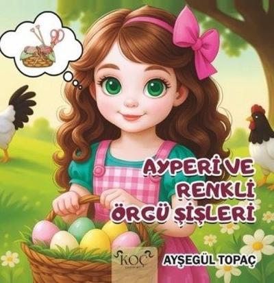 Ayperi ve Renkli Örgü Şişleri (Ciltli) Ayşegül Topaç