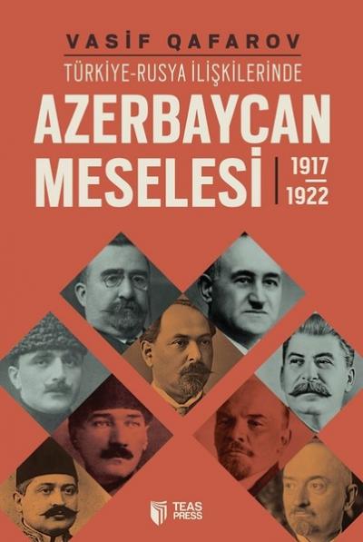 Türkiye-Rusya İlişkilerinde Azerbaycan Meselesi (1917-1922) Vasif Qafa