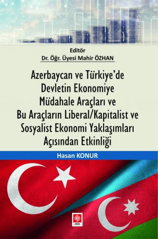 Azerbaycan ve Türkiye’de Devletin Ekonomiye Müdahale Araçları ve Bu Araçların Liberal/Kapitalist ve Sosyalist Ekonomi Yaklaşımları Açısından Etkinliği