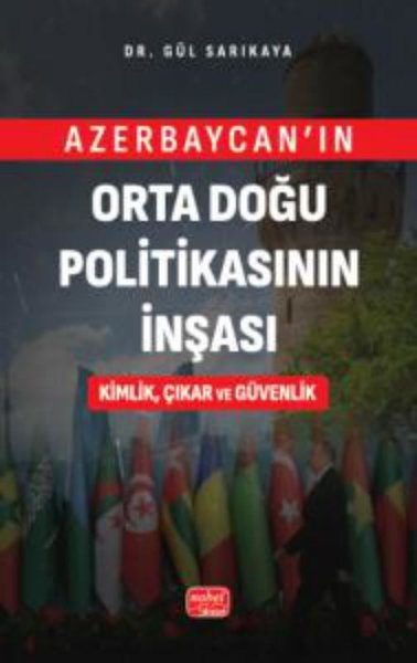 Azerbaycan'ın Orta Doğu Politikasının İnşası Kimlik Çıkar ve Güvenlik 