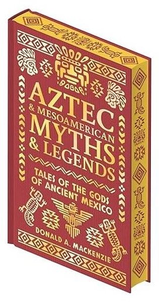 Aztec & Other Mesoamerican Myths & Legends