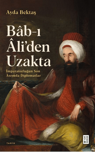 Bâb-ı Âli’den Uzakta