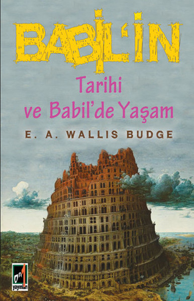 Babil'in Tarihi ve Babil'de Yaşam E.A. Wallis Budge