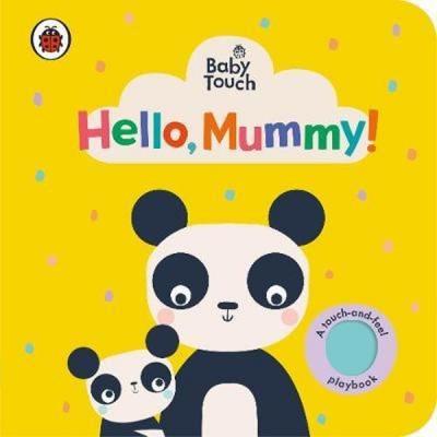 Baby Touch: Hello Mummy! (Ciltli)