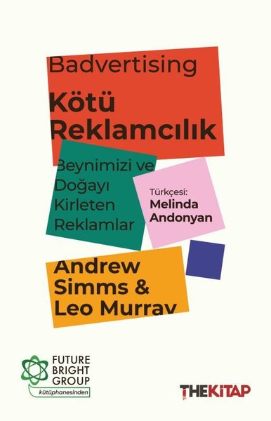 Badvertising - Kötü Reklamcılık: Beynimizi ve Doğayı Kirleten Reklamla