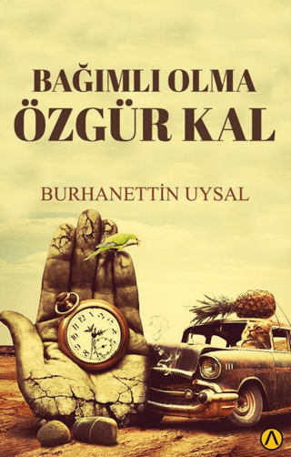Bağımlı Olma Özgür Kal