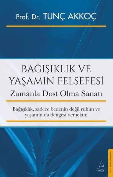 Bağışıklık ve Yaşamın Felsefesi - Zamanla Dost Olma Sanatı
