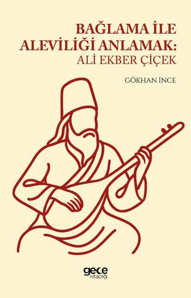 Bağlama İle Aleviliği Anlamak: Ali Ekber Çiçek Gökhan İnce