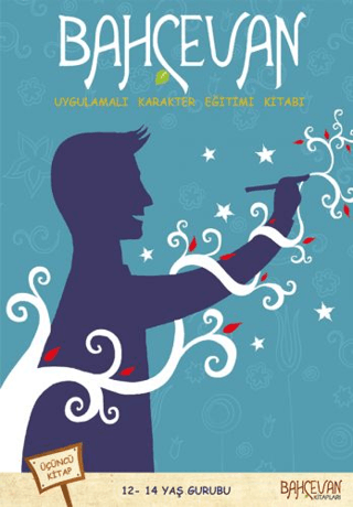 Bahçevan Uygulamalı Karakter Eğitimi Kitabı 3. Kitap (12 - 14 Yaş Grubu)