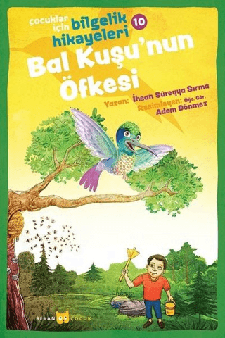 Bal Kuşu'nun Öfkesi - Çocuklar için Bilgelik Hikayeleri 10 İhsan Sürey