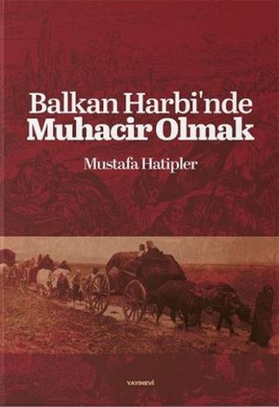 Balkan Harbi'nde Muhacir Olmak Mustafa Hatipler