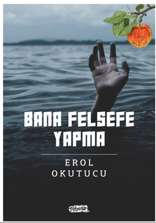 Bana Felsefe Yapma Erol Okutucu