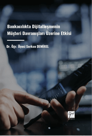 Bankacılıkta Dijitalleşmenin Müşteri Davranışları Üzerine Etkisi