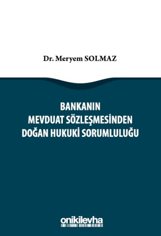 Bankanın Mevduat Sözleşmesinden Doğan Hukuki Sorumluluğu (Ciltli)