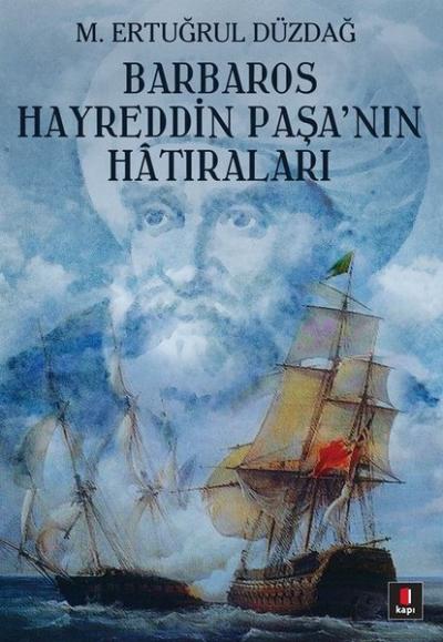 Barbaros Hayreddin Paşa'nın Hatıraları Ertuğrul Düzdağ