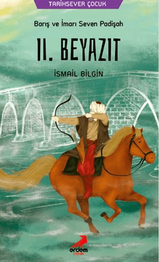 Barış ve İmarı Seven Padişah 2. Beyazıt