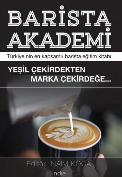 Barista Akademi - Türkiye'nin En Kapsamlı Barista Eğitim Kitabı Naim K