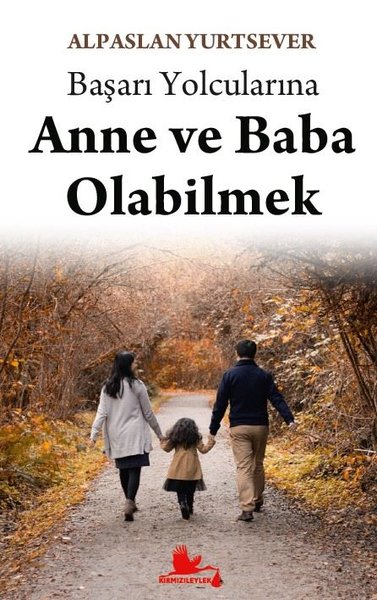 Başarı Yolcularına Anne ve Baba Olabilmek Alpaslan Yurtsever