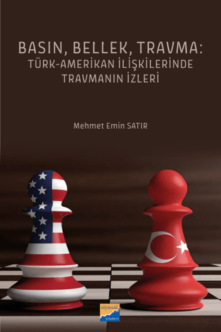 Basın, Bellek, Travma: Türk-Amerikan İlişkilerinde Travmanın İzleri