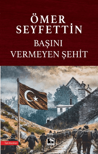 Başını Vermeyen Şehit Ömer Seyfettin