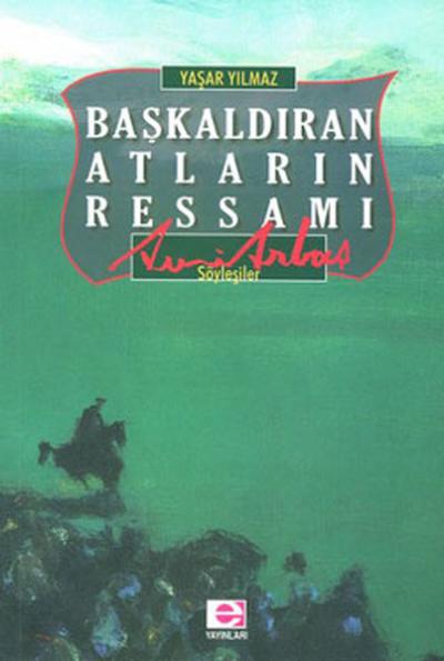 Başkaldıran Atların Ressamı %34 indirimli Yaşar Yılmaz