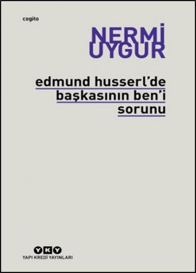 Edmund Husserl'de Başkasının Ben'i Sorunu Transzendental Fenomenoloji 