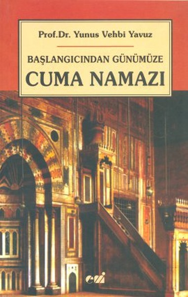 Başlangıcından Günümüze Cuma Namazı Yunus Vehbi Yavuz