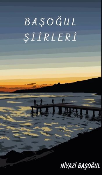 Başoğul Şiirleri Niyazi Başoğul