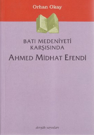 Batı Medeniyeti Karşısında Ahmed Midhat Efendi