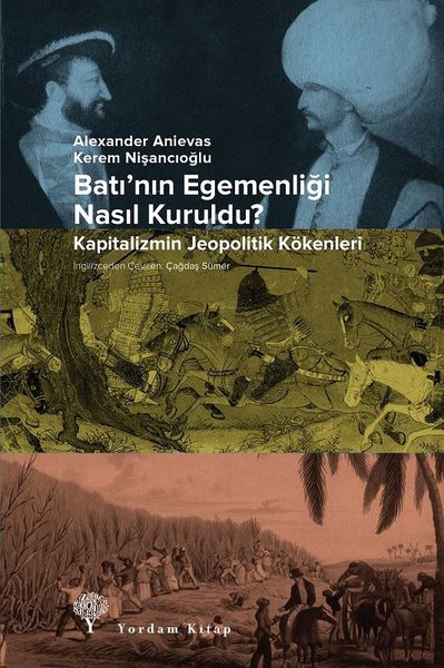 Batının Egemenliği Nasıl Kuruldu? - Kapitalizmin Jeopolitik Kökenleri