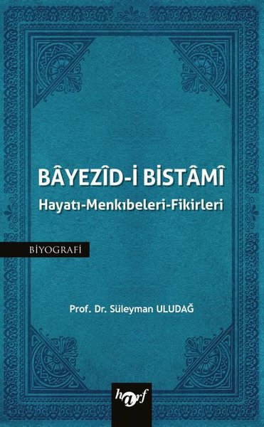 Bayezid-i Bistami: Hayatı - Menkıbeleri - Fikirleri Süleyman Uludağ