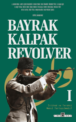 Bayrak Kalpak Revolver 1 - İttihad ve Terakki Nasıl Tartışılmalı? Kole