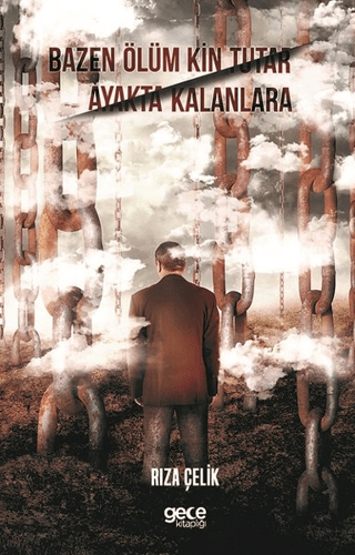 Bazen Ölüm Kin Tutar Ayakta Kalanlara