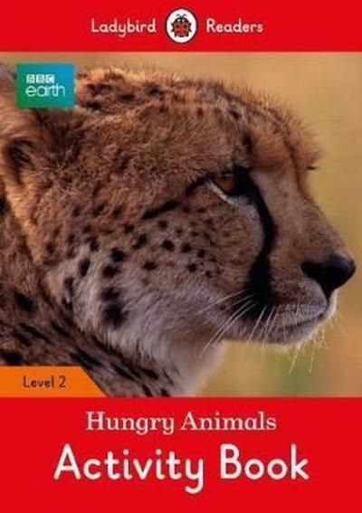 BBC Earth: Hungry Animals Activity Book - Ladybird Readers Level 2 (BB