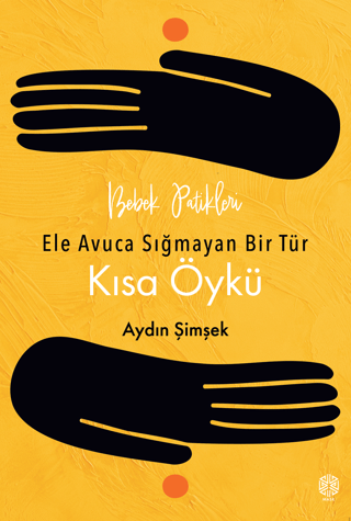 Bebek Patikleri - Ele Avuca Sığmayan Bir Tür Kısa Öykü Aydın Şimşek