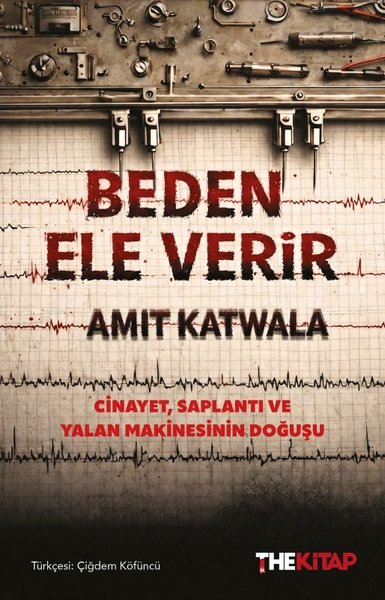 Beden Ele Verir - Cinayet Saplantı ve Yalan Makinasının Doğuşu Amit Ka