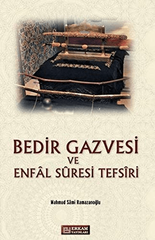 Bedir Gazvesi ve Enfal Suresi Tefsiri