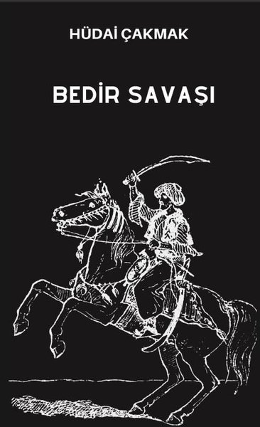 Bedir Savaşı Hüdai Çakmak