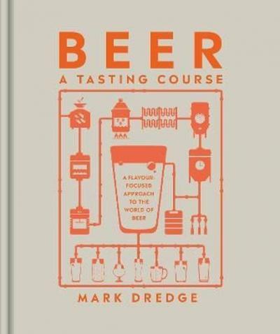 Beer A Tasting Course : A Flavour-Focused Approach to the World of Beer (Ciltli)