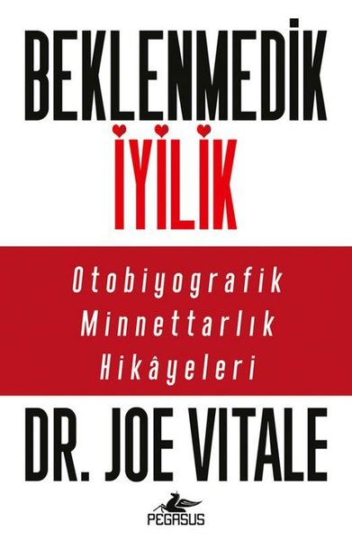 Beklenmedik İyilik - Otobiyografik Minnettarlık Hikayeleri Joe Vitale