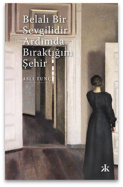 Belalı Bir Sevgilidir Ardımda Bıraktığım Şehir