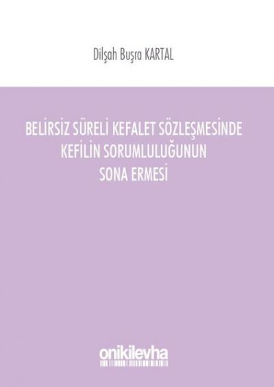 Belirsiz Süreli Kefalet Sözleşmesinde Kefilin Sorumluluğunun Sona Ermesi