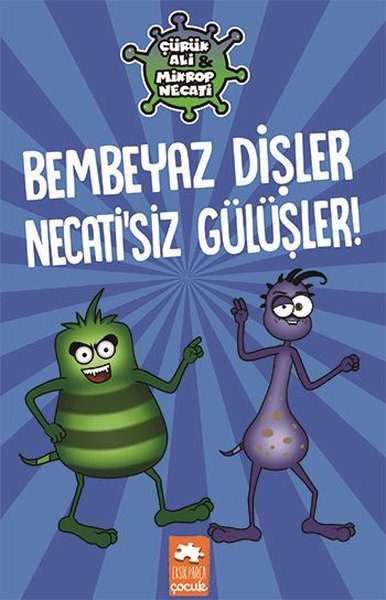Bembeyaz Dişler Necatisiz Gülüşler - Çürük Ali Mikrop Necati (Ciltli)