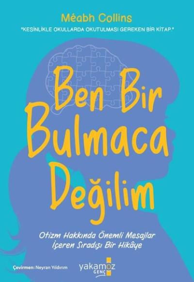 Ben Bir Bulmaca Değilim - Otizm Hakkında Önemli Mesajlar İçeren Sıradışı Bir Hikaye