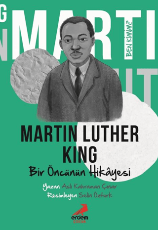 Ben Kimim?- Bir Öncünün Hikâyesi Martin Luther King