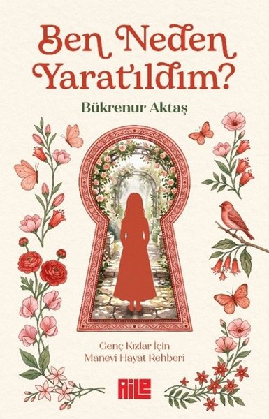 Ben Neden Yaratıldım? Genç Kızlar İçin Manevi Hayat Rehberi
