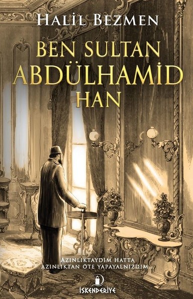 Ben Sultan Abdülhamid Han Halil Bezmen